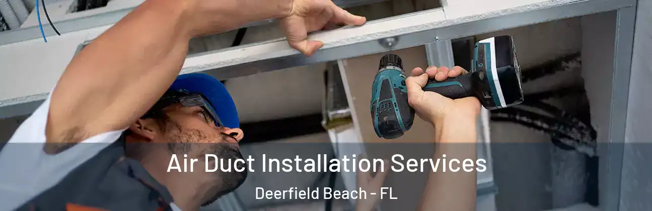  Air Duct Installation Services Deerfield Beach - FL