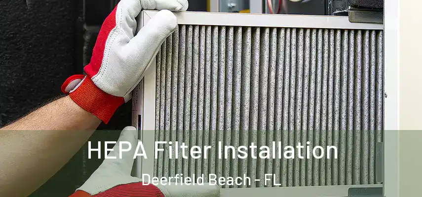  HEPA Filter Installation Deerfield Beach - FL