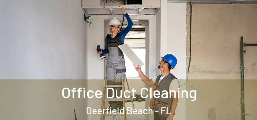  Office Duct Cleaning Deerfield Beach - FL